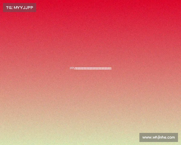 PPV赛事直播时间表最新完整版涵盖所有付费观看赛事安排